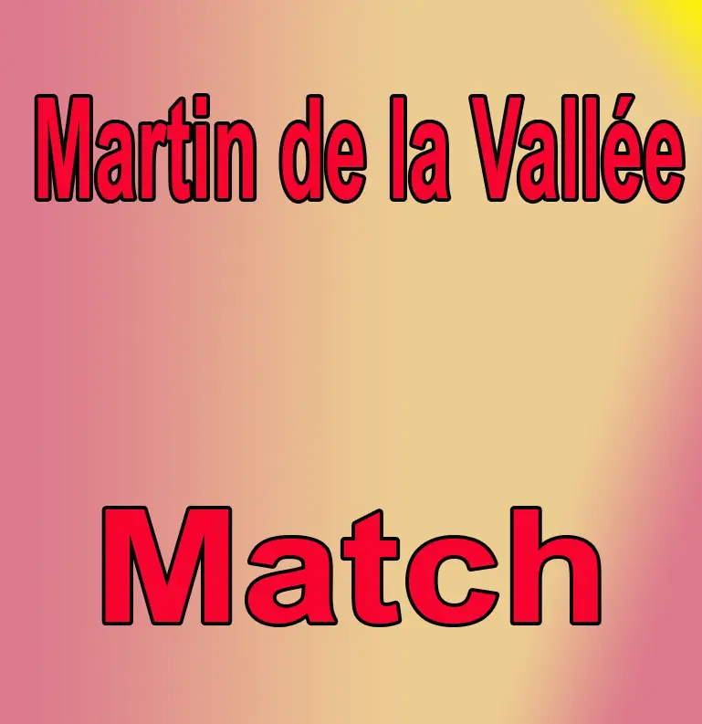 Martin de la Vallée - Match