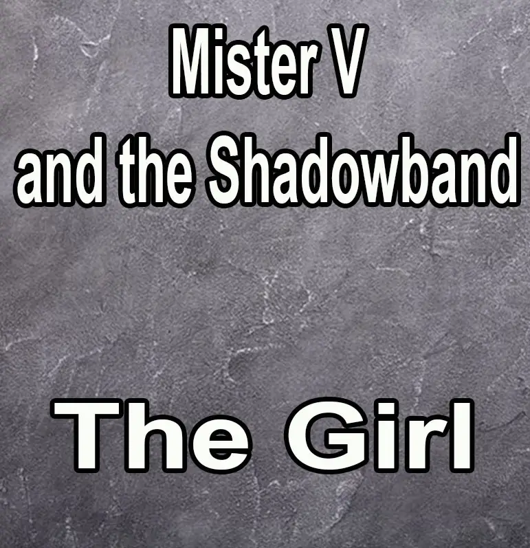 Mister V and the Shadowband - The Girl