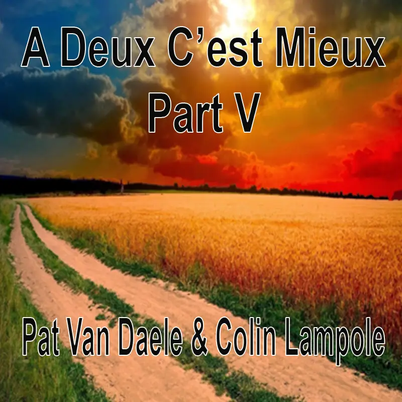 A Deux C’est Mieux Part V Pat Van Daele & Colin Lampole