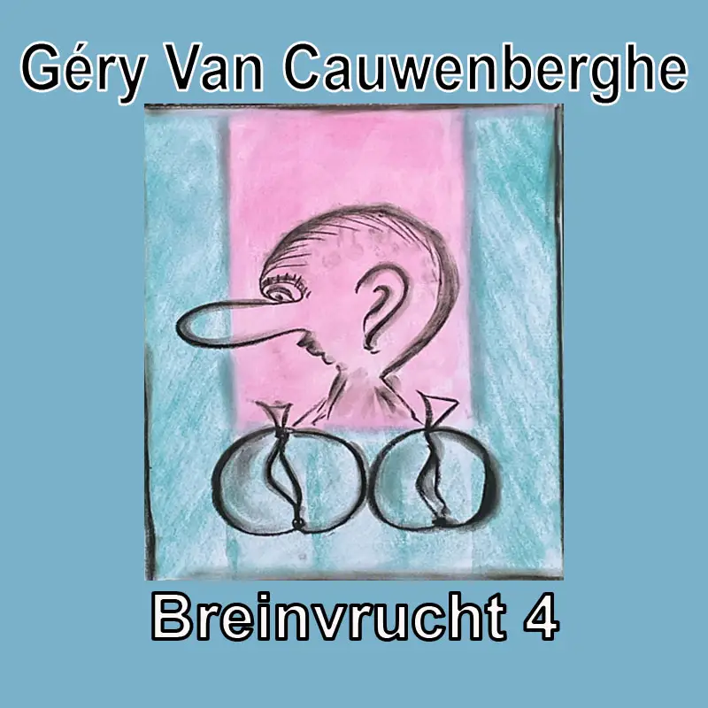 Géry Van Cauwenberghe - Breinvrucht 4