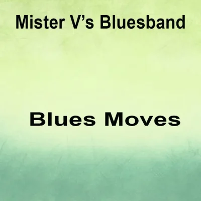 Mister V's Bluesband - Blues Moves