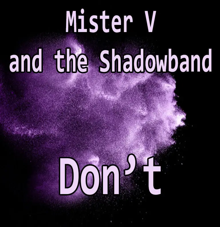 Mister V and the Shadowband - Don't