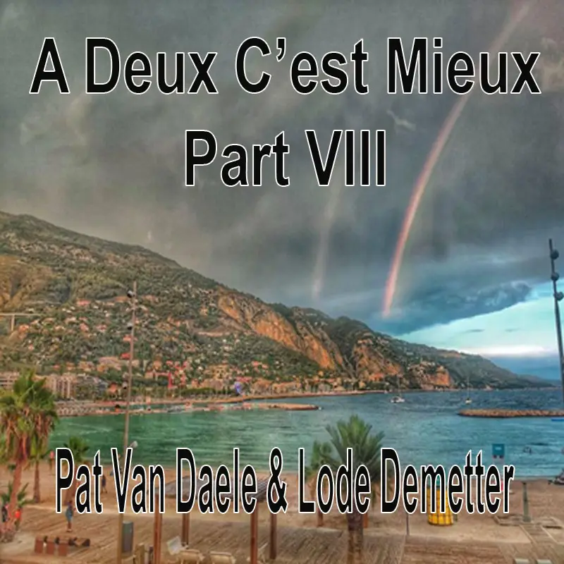 A Deux C’est Mieux Pat Van Daele & Lode Demetter Part VIII