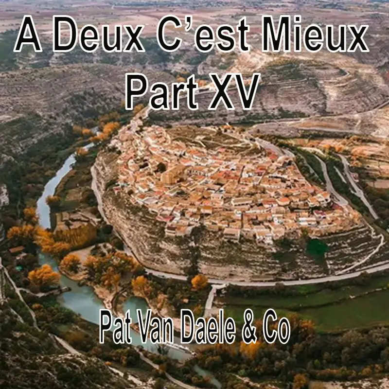 A Deux C’est Mieux Part XV Pat Van Daele & Co