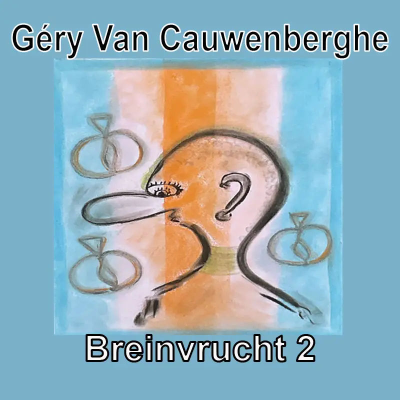 Géry Van Cauwenberghe - Breinvrucht 2